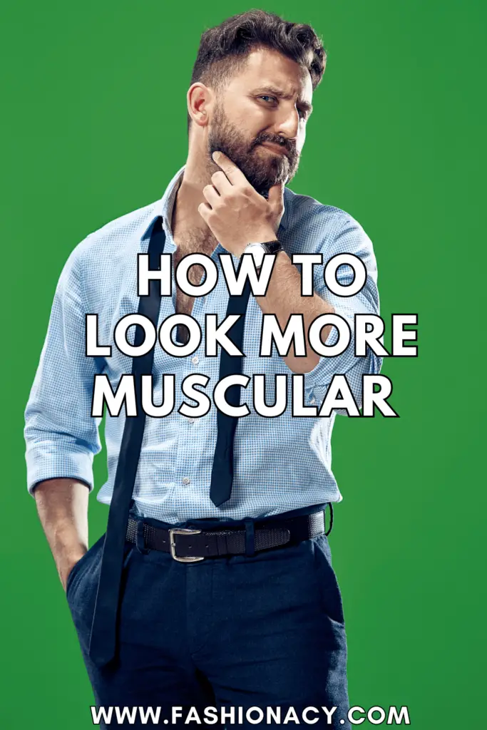 How to Look More Muscular