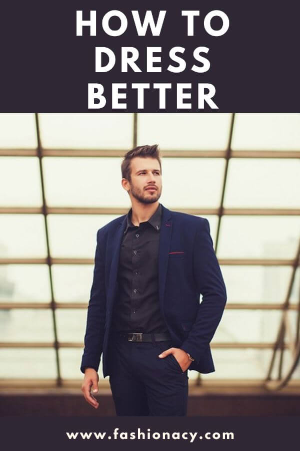 how to dress better for guys