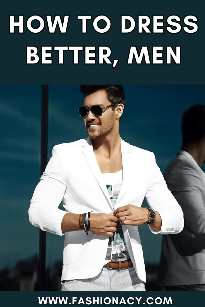 How to Dress Better For Men (5 Simple Tips)