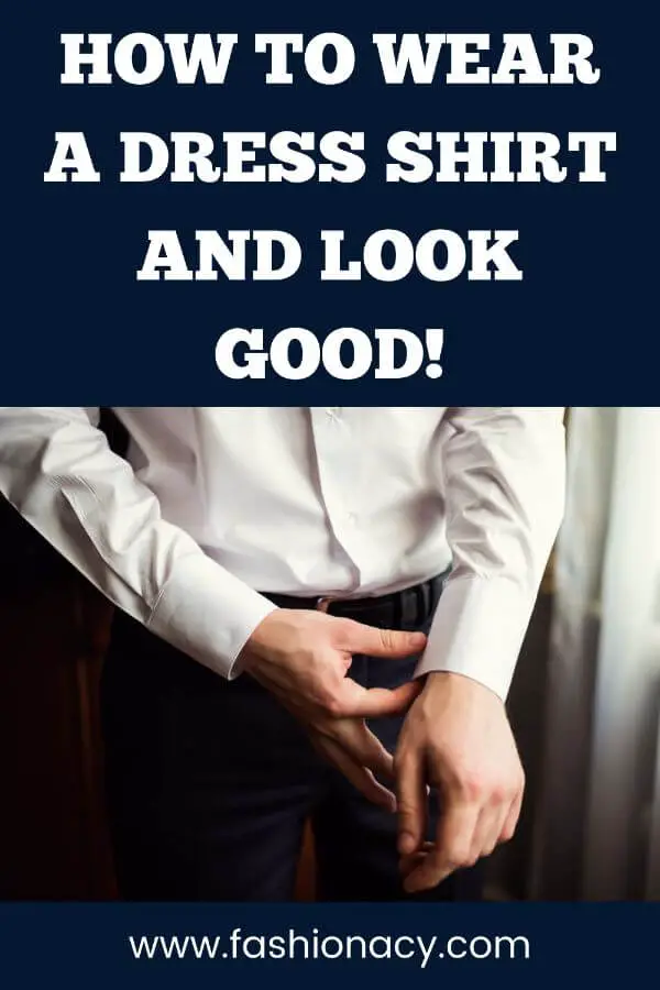 how to look good in a dress shirt