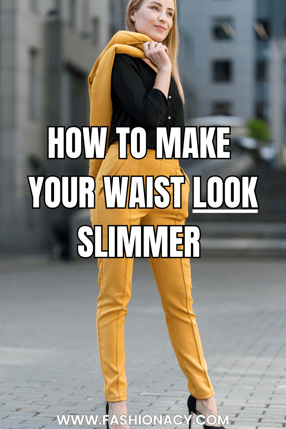 How to Make Your Waist Look Slimmer & Smaller in Clothes
