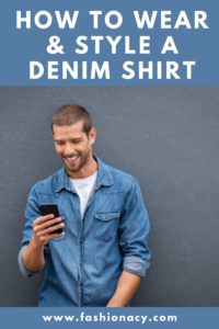 How to Wear & Style a Denim Shirt (Men)