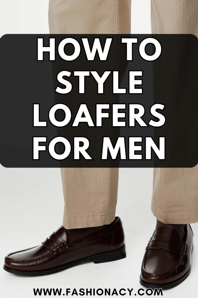 How to Style Loafers For Men