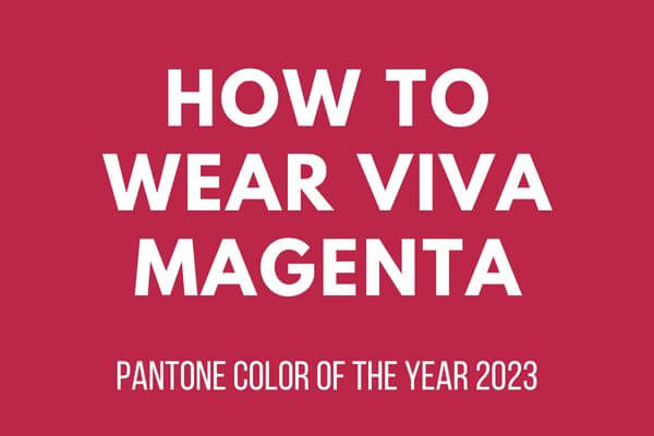 How To Wear Viva Magenta