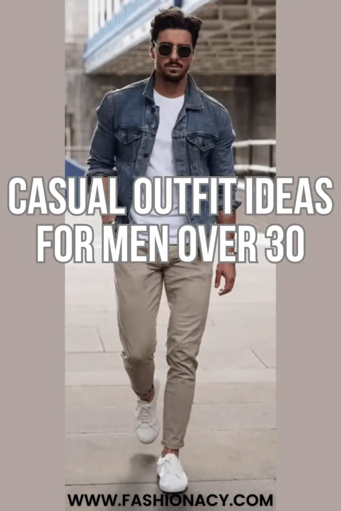 Casual Outfit Ideas For Men Over 30