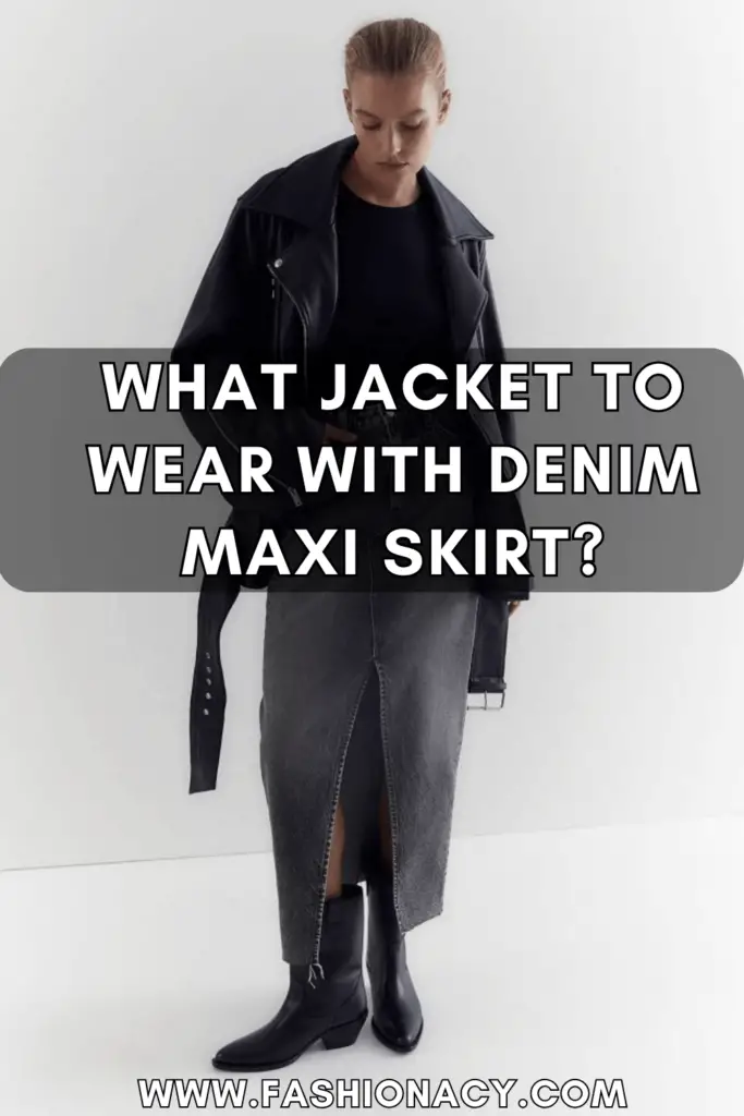 What Jacket to Wear With Denim Maxi Skirt?