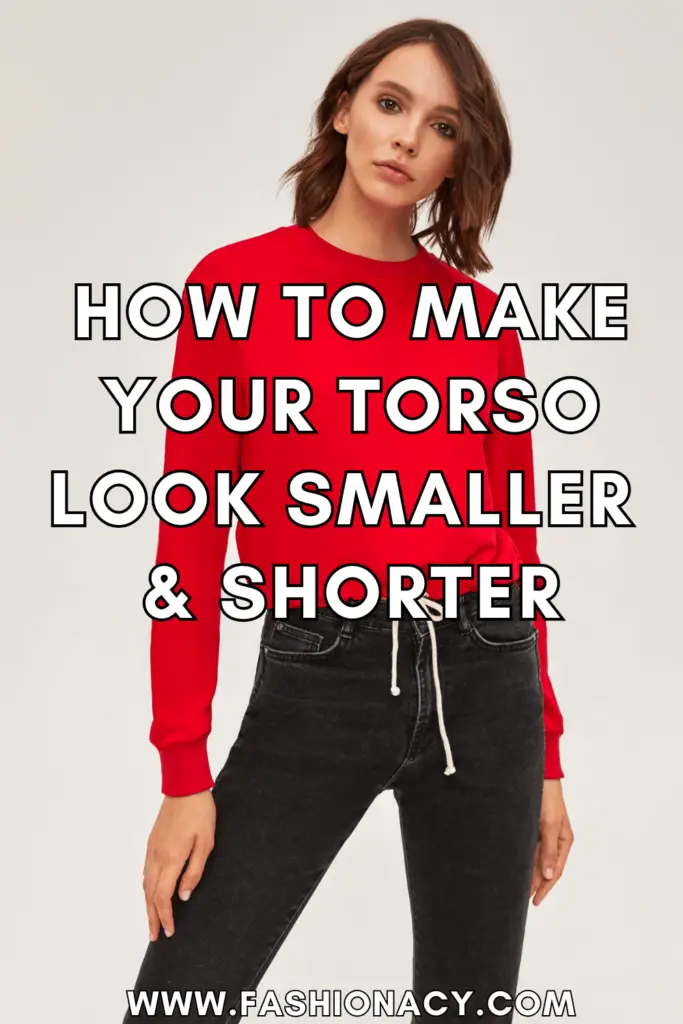 How to Make Your Torso Look Smaller & Shorter