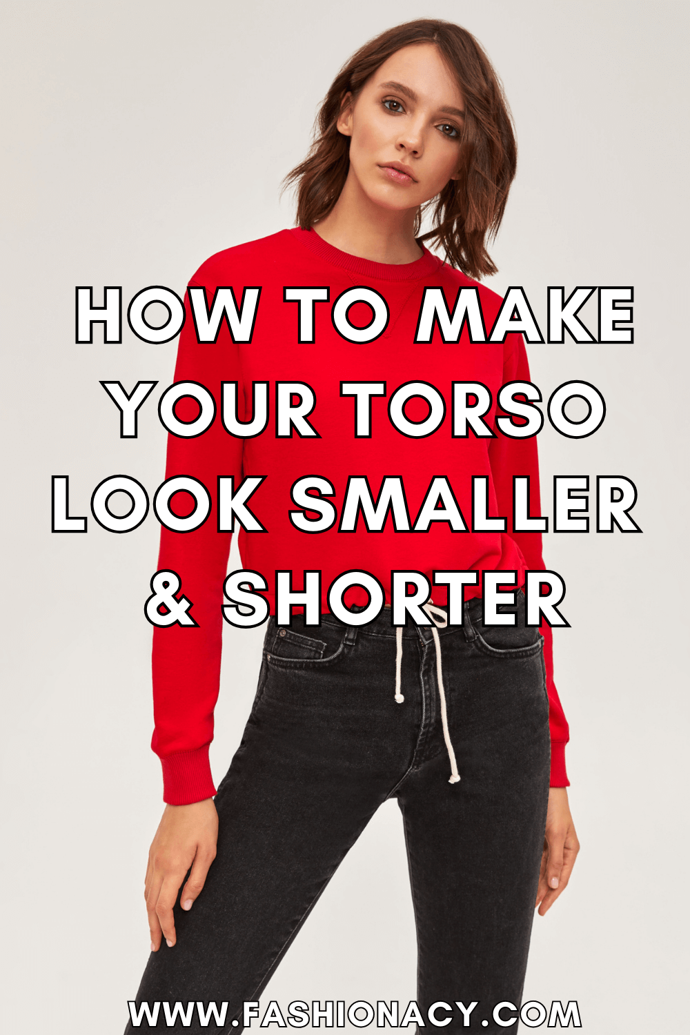 How to Make Your Torso Look Smaller & Shorter