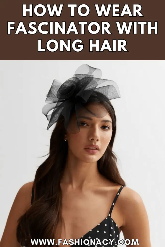 How to Wear Fascinator With Long Hair