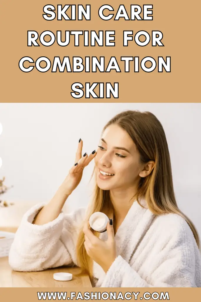 Skin Care Routine For Combination Skin