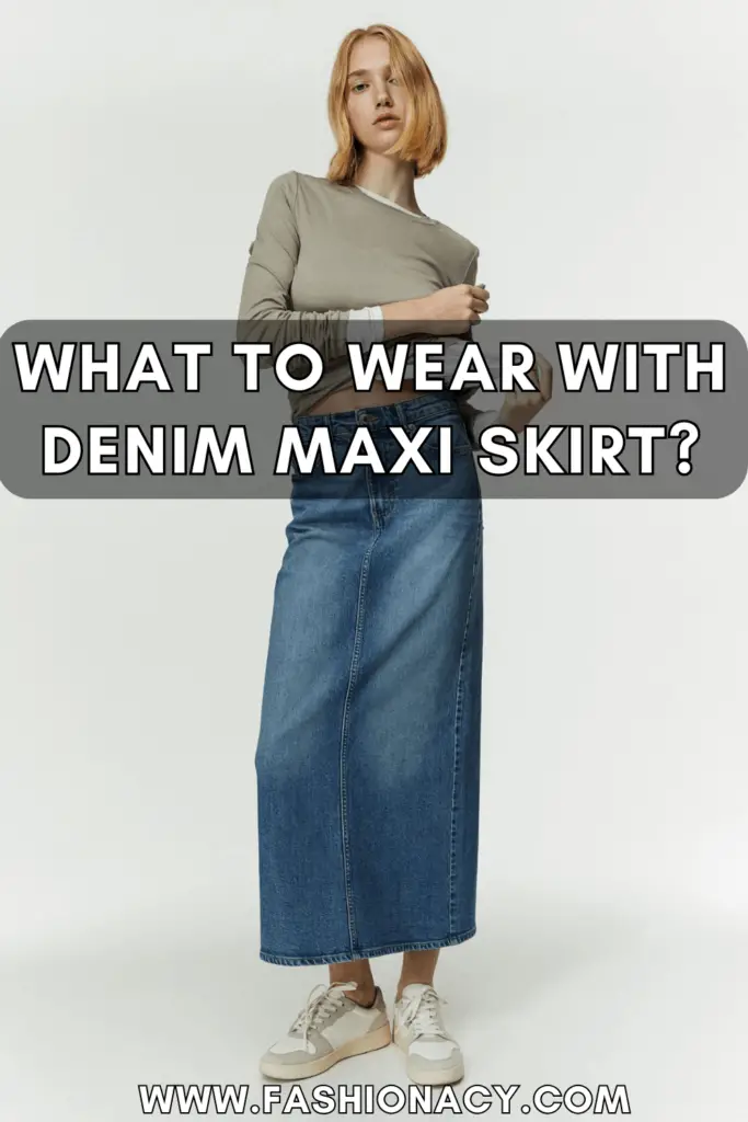 What to Wear With Denim Maxi Skirt?