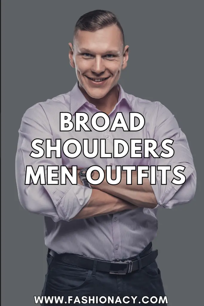 Broad Shoulders Men Outfits