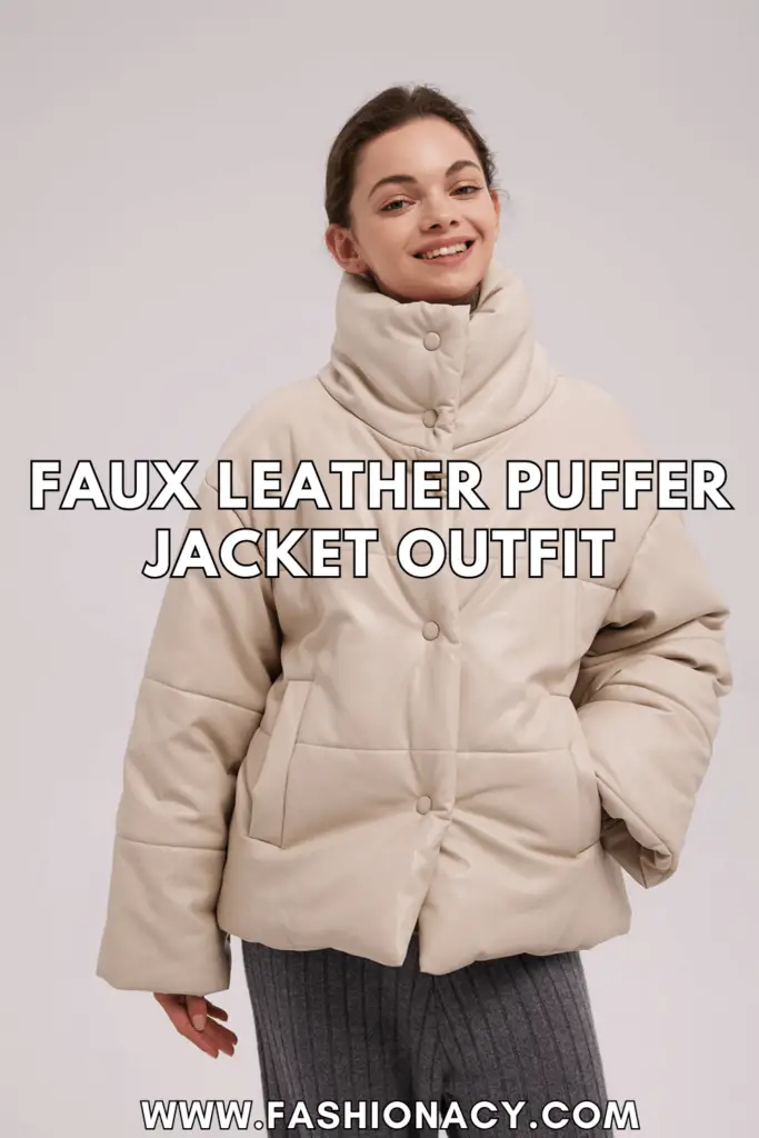 Faux Leather Puffer Jacket Outfit