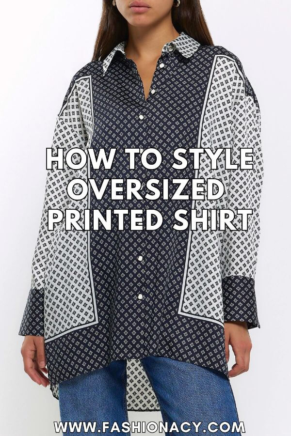 How to Style Oversized Printed Shirt