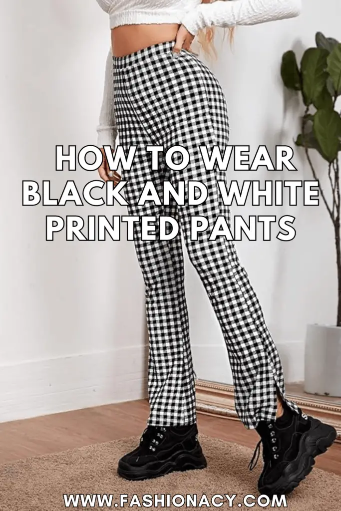 How to Wear Black and White Printed Pants