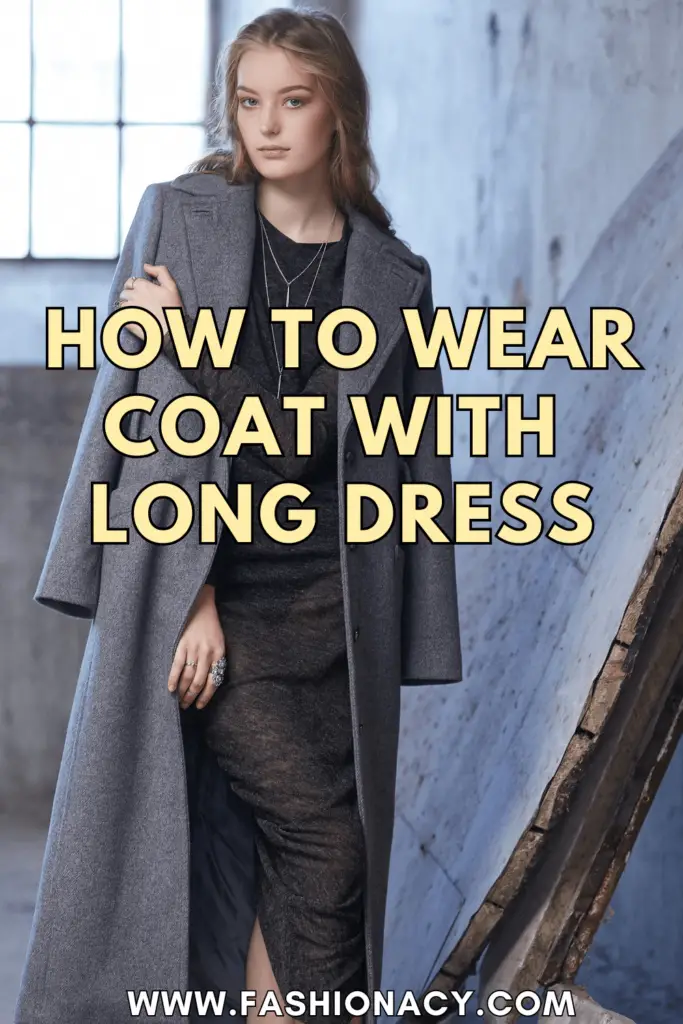 How to Wear Coat With Long Dress