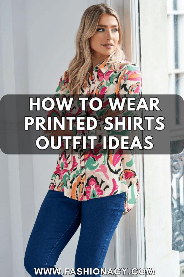 How to Wear Printed Shirts Outfit Ideas