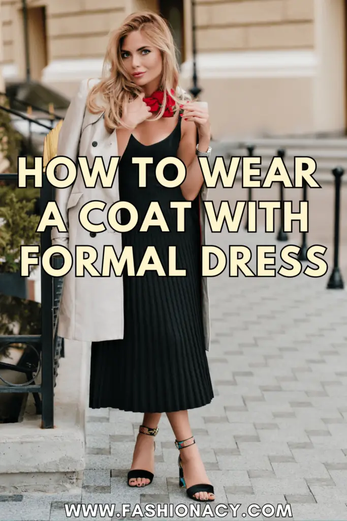 How to Wear Coat With Formal Dress