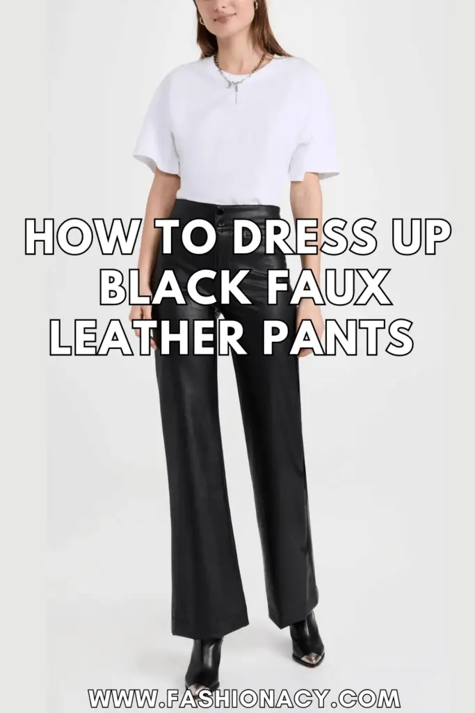 How to Dress Up Black Faux Leather Pants