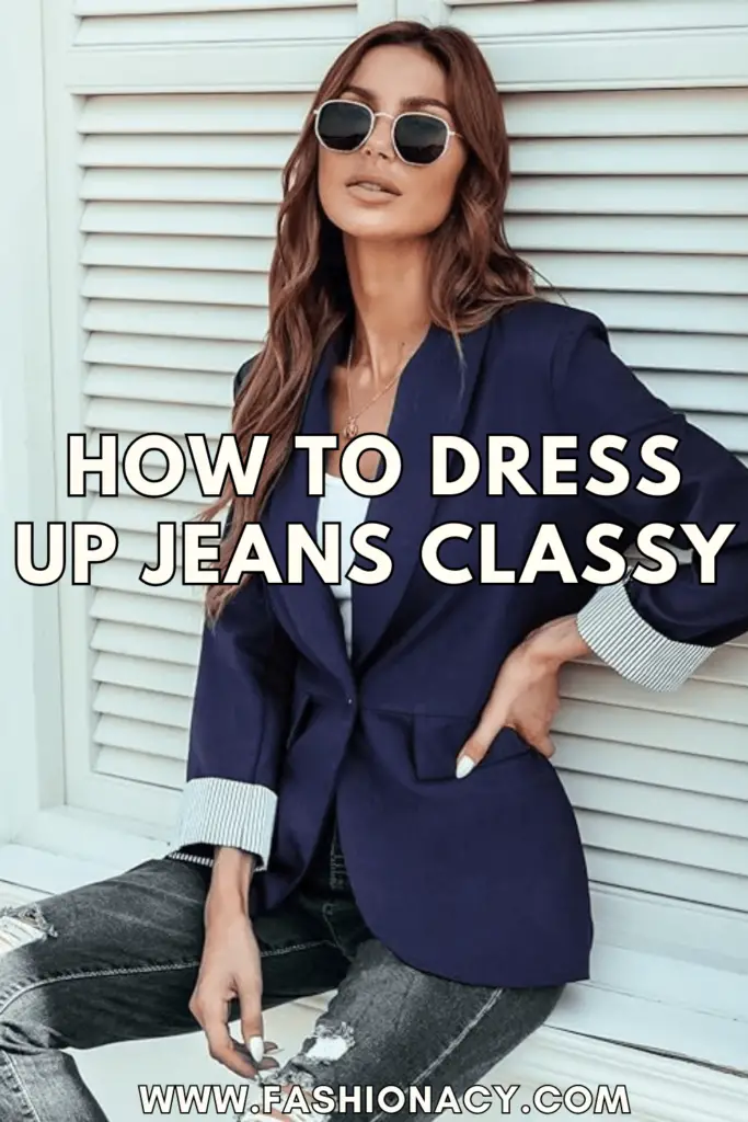How to Dress Up Jeans Classy