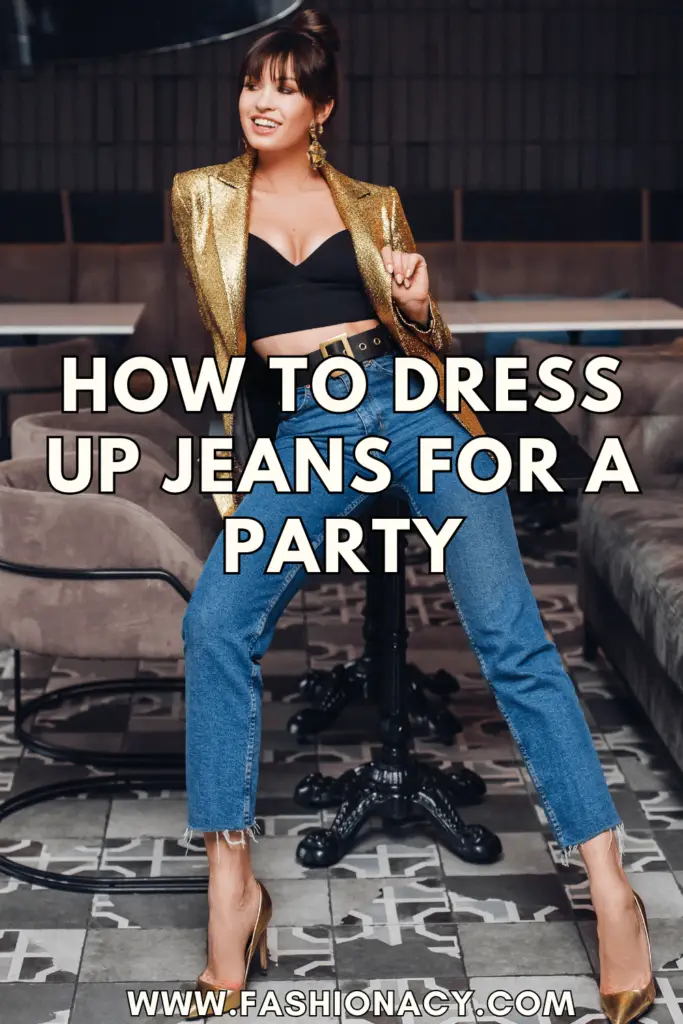 How to Dress Up Jeans For a Party