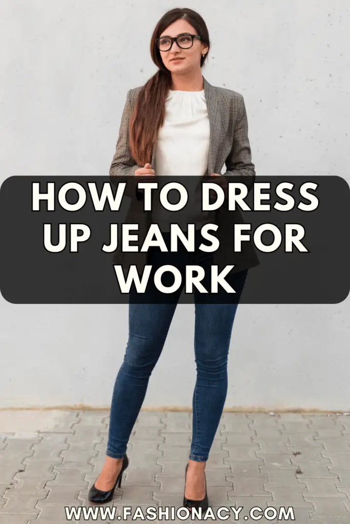 How to Dress Up Jeans For Work