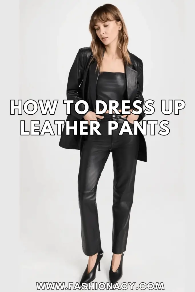 How to Dress Up Leather Pants