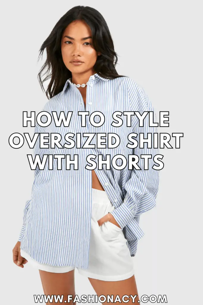 How to Style Oversized Shirt With Shorts