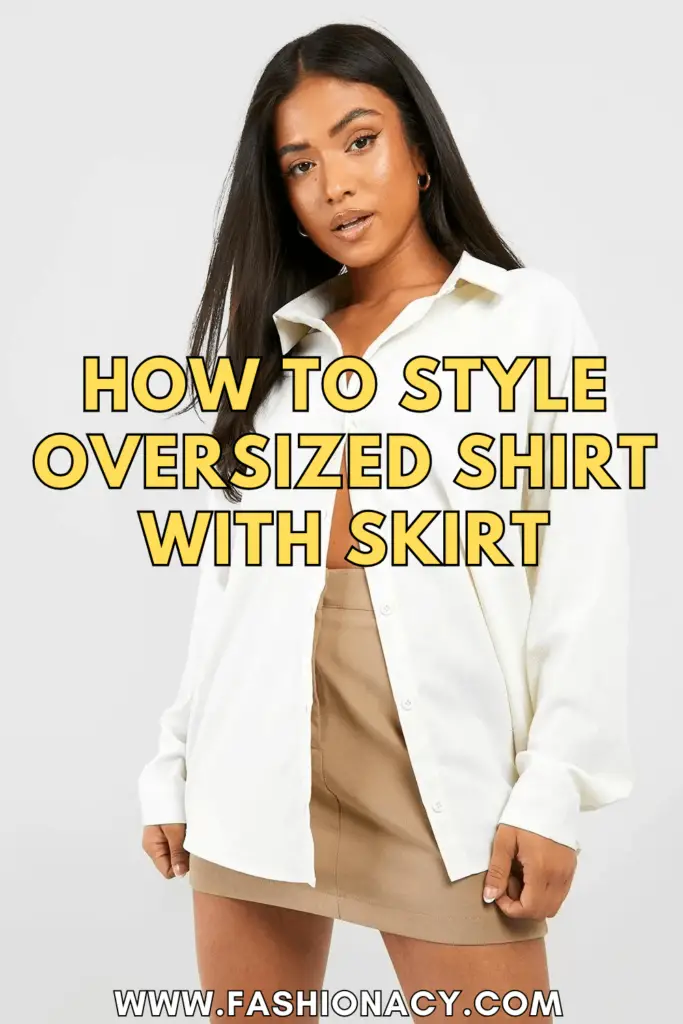 How to Style Oversized Shirt With Skirt