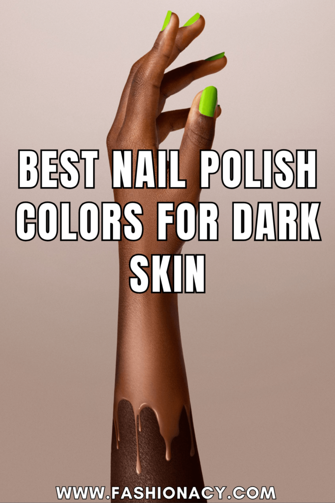 Best Nail Polish Colors For Dark Skin