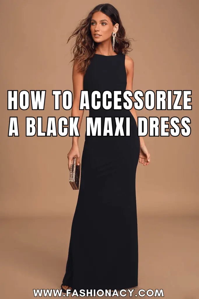 How to Accessorize a Black Maxi Dress