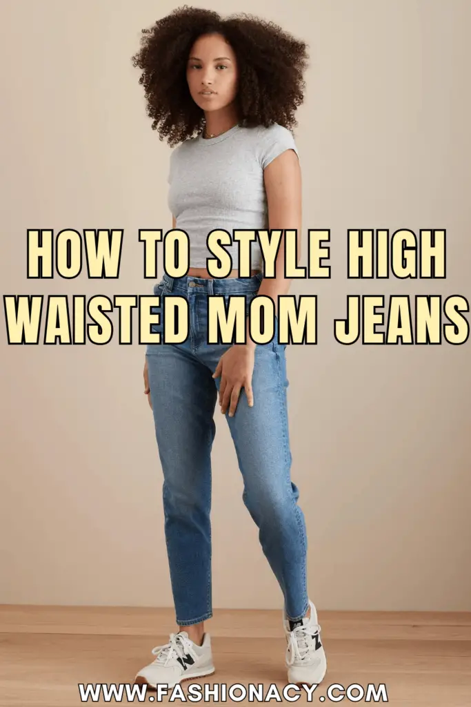 How to Style High Waisted Mom Jeans