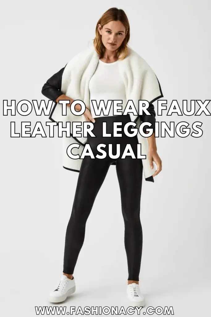 How to Wear Faux Leather Leggings Casual