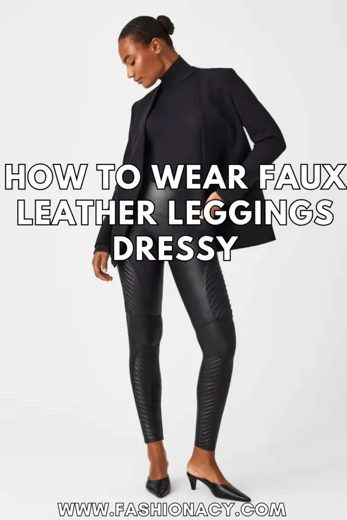 How to Wear Faux Leather Leggings Dressy