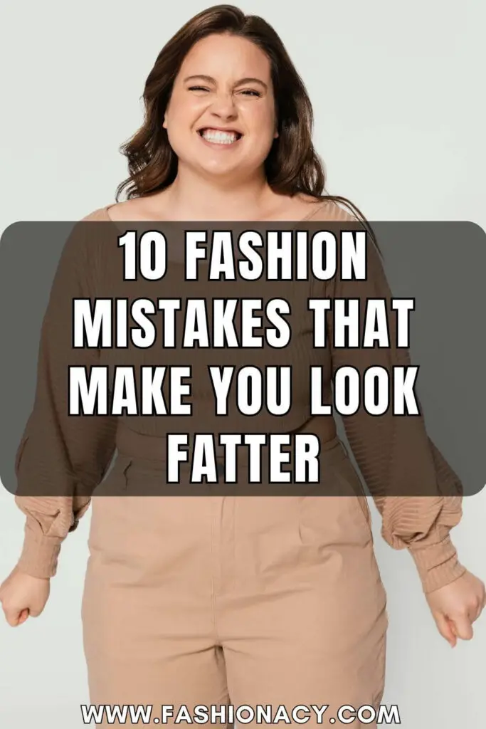 Fashion Mistakes That Make You Look Fatter