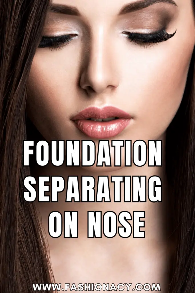 Foundation Separating on Nose