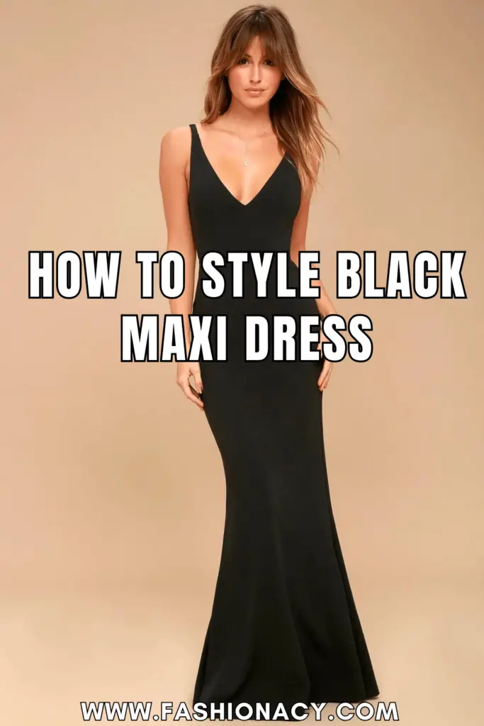 How to Style Black Maxi Dress