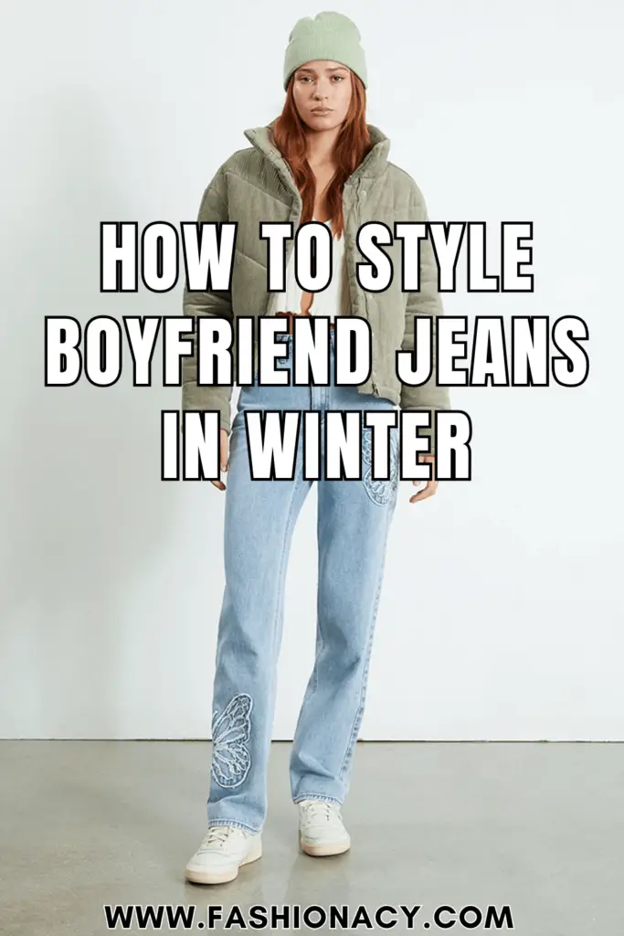 How to Style Boyfriend Jeans In Winter