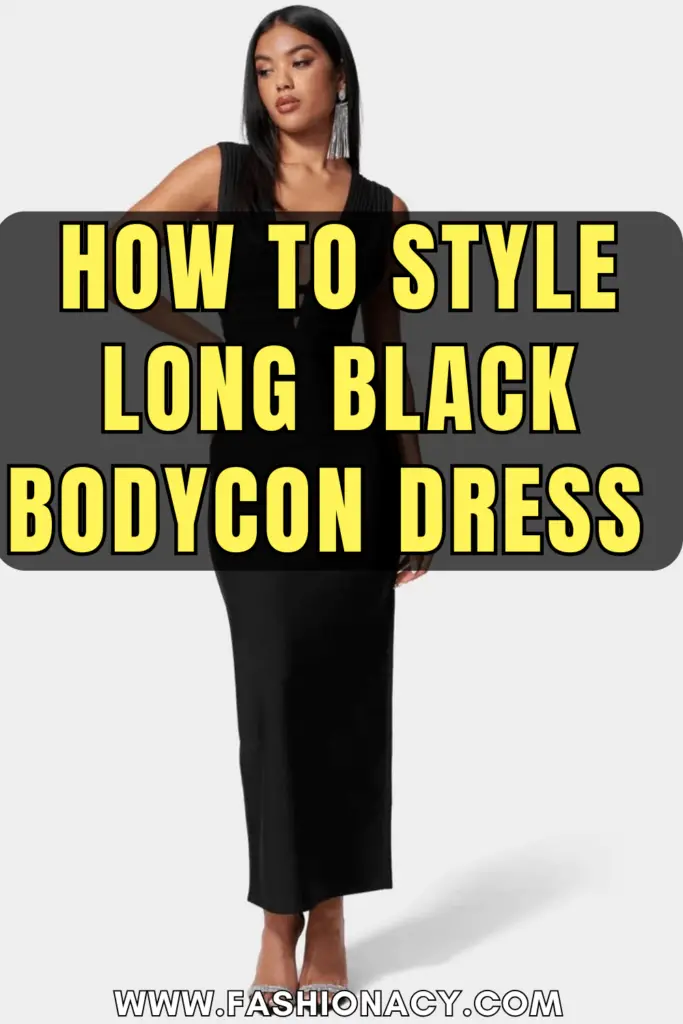 How to Style Long Black Bodycon Dress