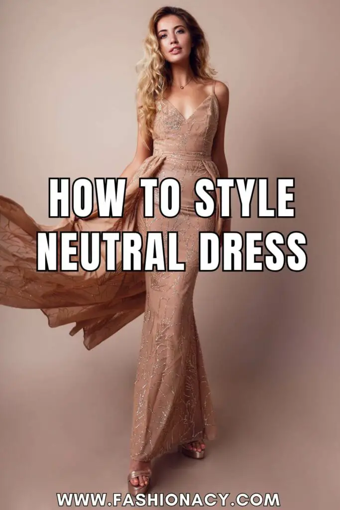 How to Style Neutral Dress