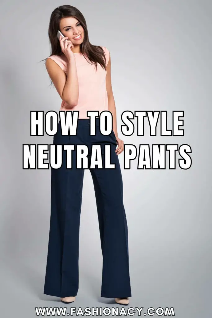 How to Style Neutral Pants