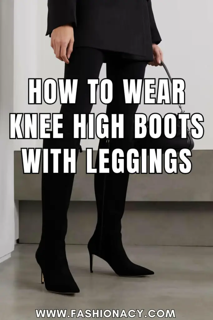 How to Wear Knee High Boots With Leggings