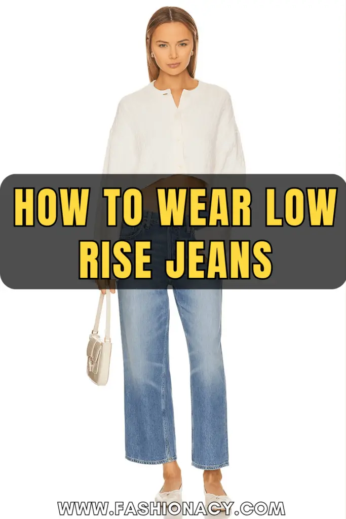 How to Wear Low Rise Jeans