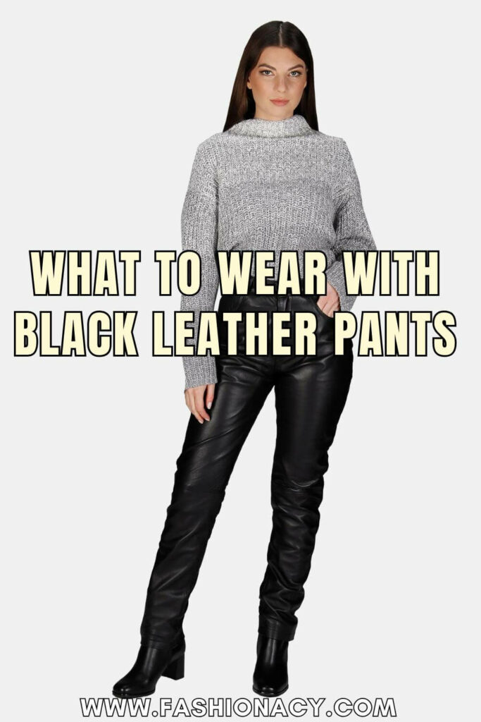 What to Wear With Black Leather Pants