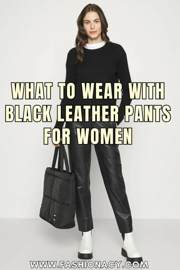 What to Wear With Black Leather Pants For Women