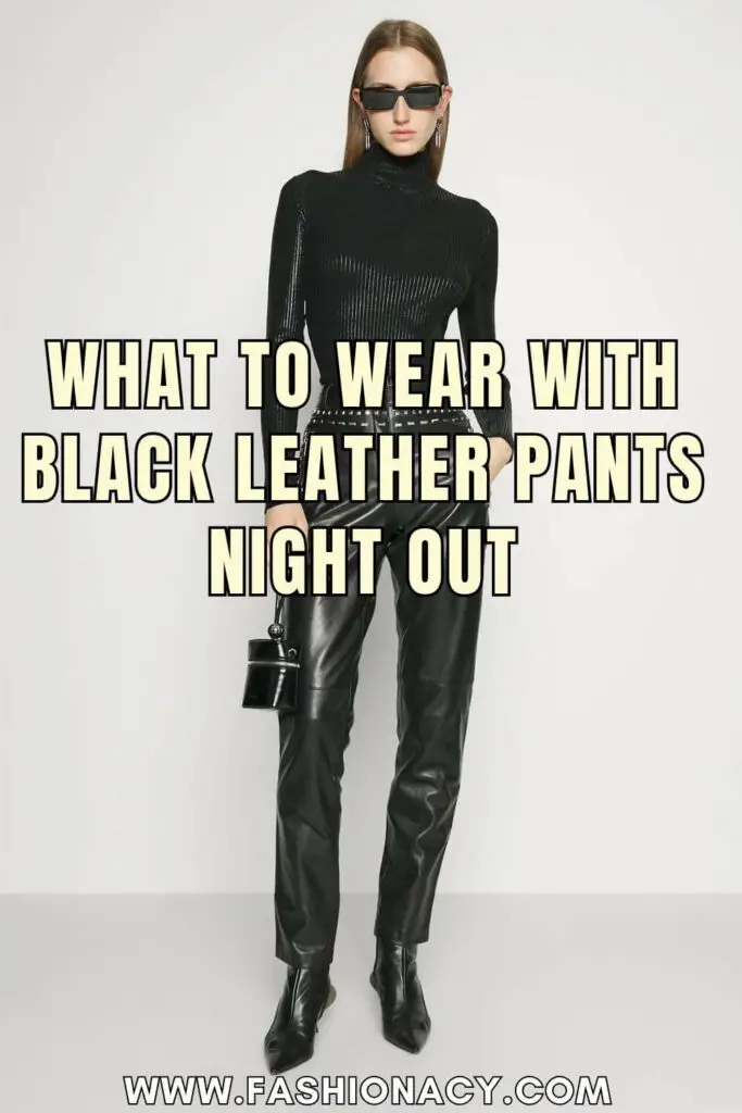 What to Wear With Black Leather Pants Night Out