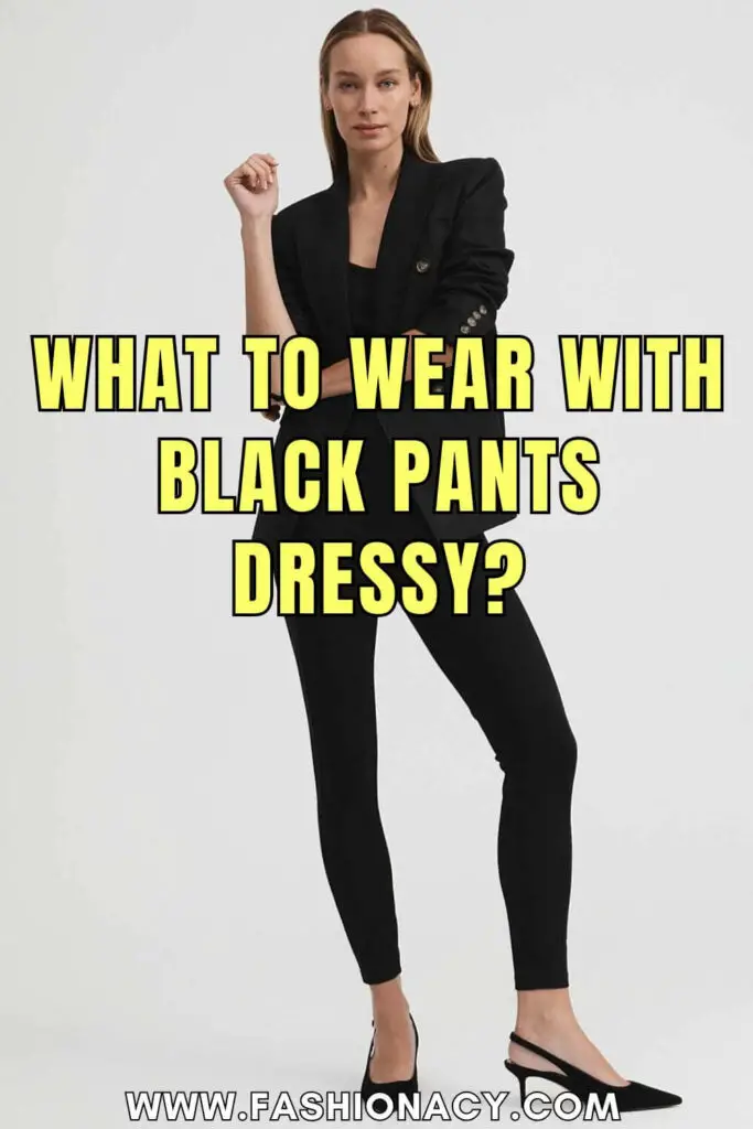 What to Wear With Black Pants Dressy
