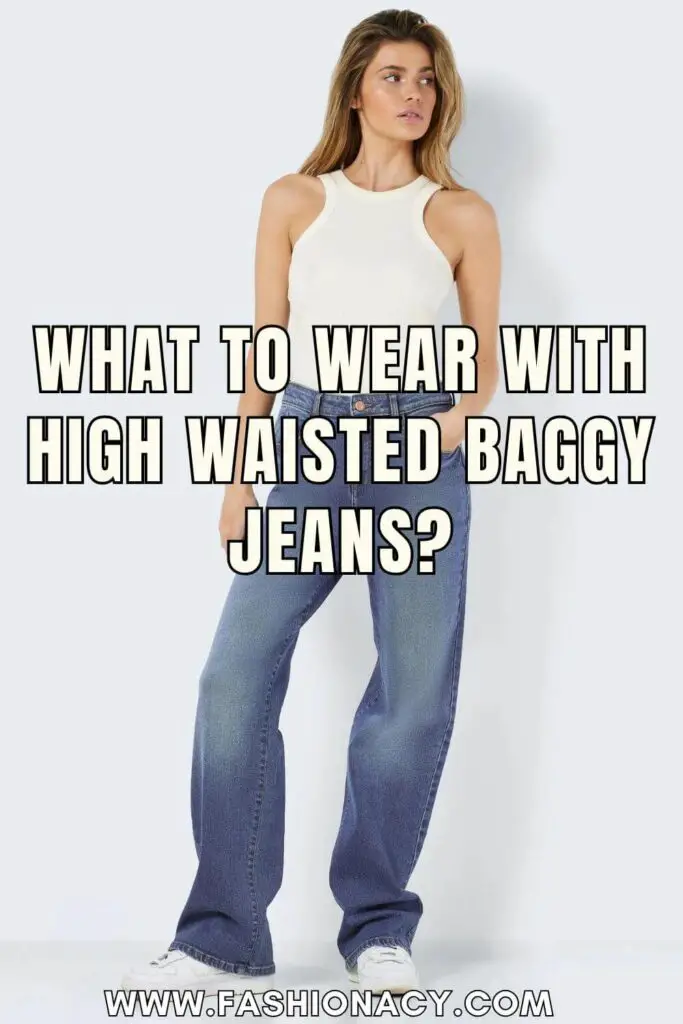 What to Wear With High Waisted Baggy Jeans