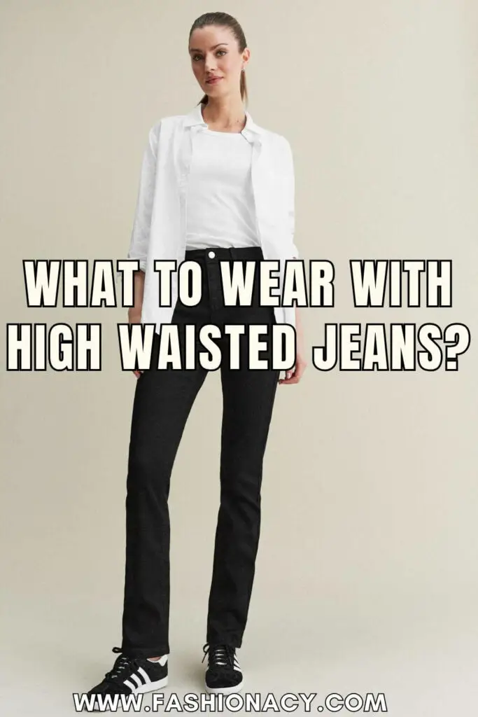 What to Wear With High Waisted Jeans