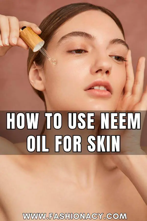 How to Use Neem Oil For Skin